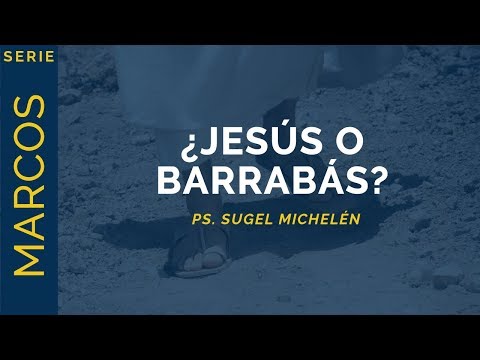 Jesus or Barabbas? | Mark 15:1-15 | Ps. Sugel Michelén