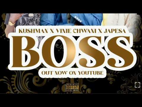 BOSS - KUSHMAN X VINIE CHWANI X JAPESA (OFFICIAL AUDIO)
