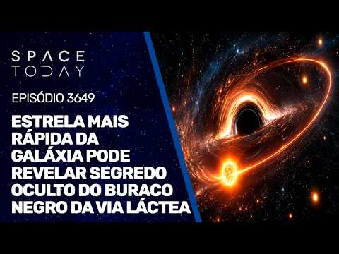 ESTRELA MAIS RÁPIDA DA GALÁXIA PODE REVELAR SEGREDO OCULTO DO BURACO NEGRO DA VIA LÁCTEA