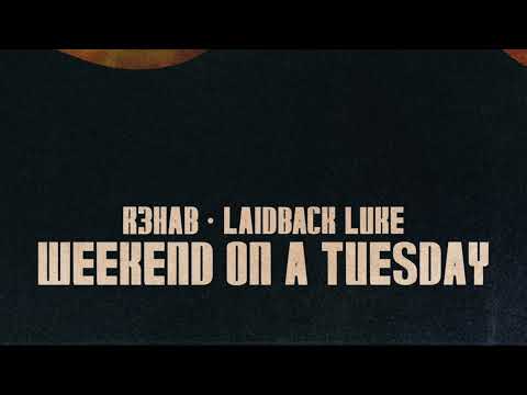 R3HAB & Laidback Luke - Weekend On Tuesday (Extended Mix)