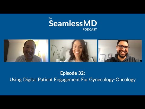 SeamlessMD Ep. 32 – Using Digital Patient Engagement for Gynecology-Oncology