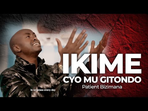 IKIME CYO MUGITONDO  by Patient Bizimana (official video2023)