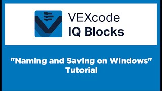 VEXcode IQ BLocks - Naming and Saving on Windows Tutorial