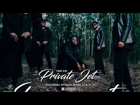 FME DJs - Private Jet (Feat. Optimist Music ZA & DJ TH)