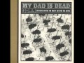 My Dad Is Dead - 'Year Of Loss'