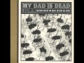 My Dad Is Dead - 'Year Of Loss' 