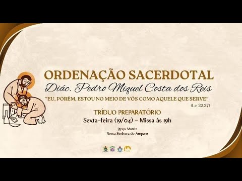 3ª Noite do Tríduo em Preparação da Ordenação Sacerdotal do Diácono Pedro Miquel.