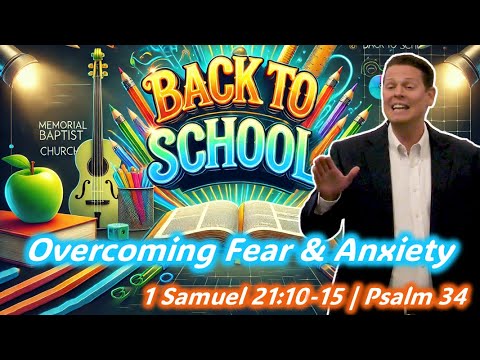 Sermon: ✏️ Overcoming Fear & Anxiety  | 1 Samuel 21:10-15, Psalm 34