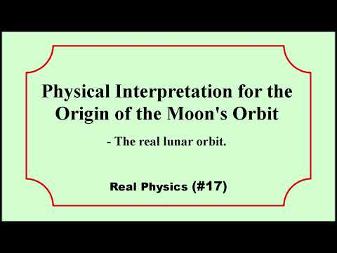 ▌Real Physics▐  (#17)  Physical Interpretation for the Origin of the Moon's Orbit