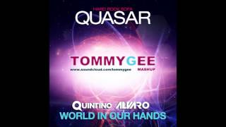 Alvaro & Quintino - World in our hands (Tommy Gee Quasar Mashup)