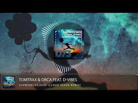 Tomtrax & Orca feat. D-Vibes - Schwerelos 2k20 (Cloud Seven Remix)
