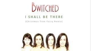 B*Witched - I Shall Be There (Christmas Tree Fairy Remix)