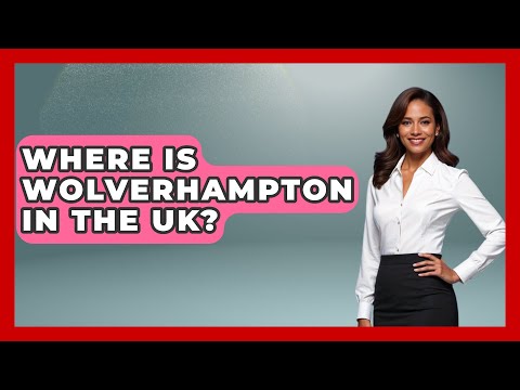 Where Is Wolverhampton In The UK? - United Kingdom Explorers