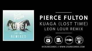 Pierce Fulton - Kuaga (Lost Time) - Leon Lour remix