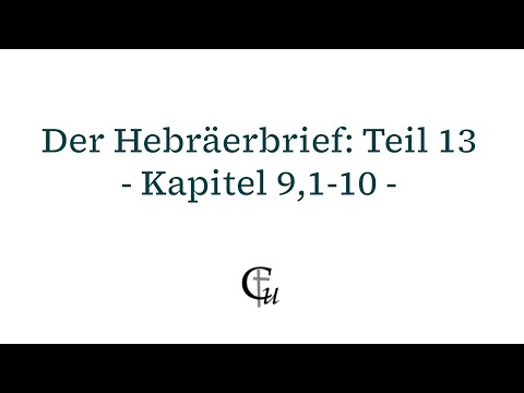 Hebräer-Brief Teil 13 (Kapitel 9,1-10)
