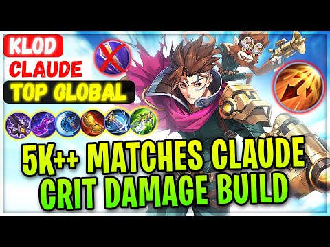 5K++ Matches Claude, Critical Damage Build [ Top Global Claude ] KLOD - Mobile Legends Gameplay
