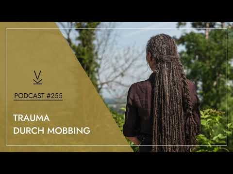 Trauma durch Mobbing // Podcast #255