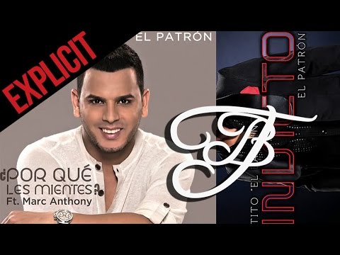 Tito "El Bambino" El Patrón ft Marc Anthony - Por Que Les Mientes (Explicit) [AUDIO]