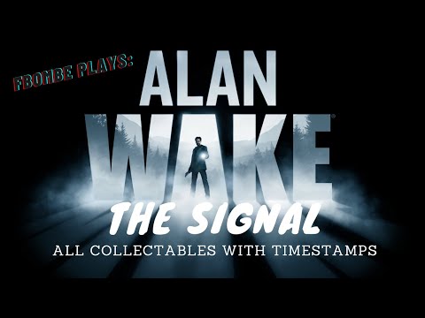 Alan Wake Remastered - The Signal DLC - All Collectables - With Timestamps