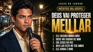 Deus Vai Proteger Meu Lar Inéditas 80s Gospel Que Tocam o Coração
