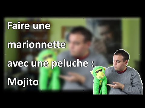 FAIRE UNE MARIONNETTE AVEC UNE PELUCHE - PRESENTATION DE MOJITO