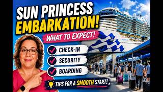 SUN PRINCESS EMBARKATION | What to Expect on Boarding Day!