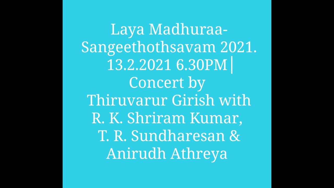 Vidwan Thiruvarur Girish for Laya Madhuraa - Sangeethothsavam 2021