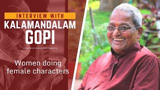 Kalamandalam Gopi on woman doing female characters
