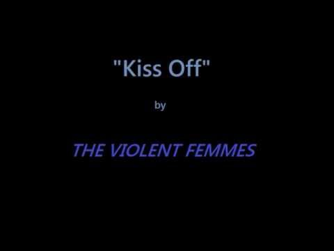 "Kiss Off" w/ lyrics by THE VIOLENT FEMMES
