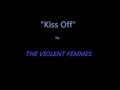 "Kiss Off" w/ lyrics by THE VIOLENT FEMMES