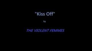 &quot;Kiss Off&quot; w/ lyrics by THE VIOLENT FEMMES