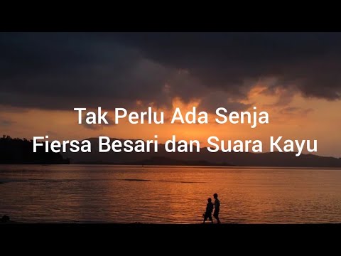 Tak Perlu Ada Senja Lagi _ Suara Kayu feat. Fiersa Besari (Lirik) #Fiersabesari #Suarakayu