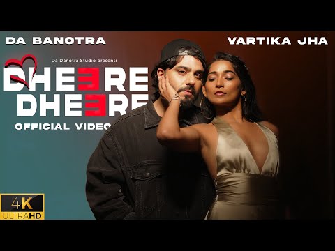 DHEERE DHEERE (Official Music Video) | Da Banotra | Vartika Jha | New Song 2024