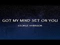 George Harrison - Got My Mind Set On You (Lyrics)