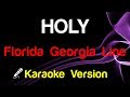 🎤 Florida Georgia Line - HOLY (Karaoke) - King Of Karaoke