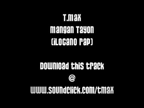 T.MaX - Mangan Tayon (ilocano rap)