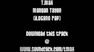 T.MaX - Mangan Tayon (ilocano rap)