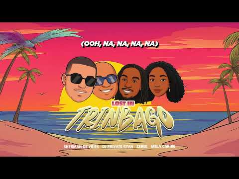 Sherman de Vries, DJ Private Ryan, Zebee, Mela Caribe - Lost In Trinbago | Soca 2026