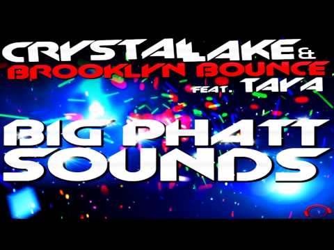 Crystal Lake & Brooklyn Bounce feat. Taya - Big Phatt Sounds (Extended Mix)