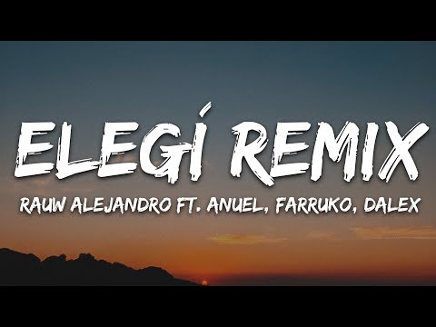 Rauw Alejandro - Elegí Remix (Letra/Lyrics) ft. Anuel, Farruko, Dalex, Lenny, Sech, Dimelo, J Quiles