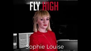 Sophie Louise - Fly High (Debut Single Release) - Official Video.