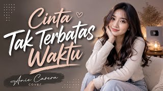 Download lagu ANIE CARERA - CINTA TAK TERBATAS WAKTU ( COVER ) mp3