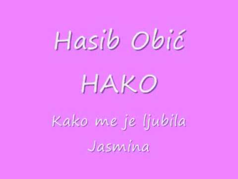 Hasib Obić HAKO - Kako me je ljubila Jasmina