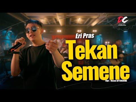ERI PRAS - TEKAN SEMENE (OFFICIAL LIVE MUSIC VIDEO) | DC PRODUCTION
