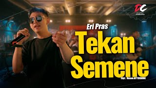 Download lagu ERI PRAS - TEKAN SEMENE ( LIVE MUSIC VIDEO) | DC PRODUCTION mp3