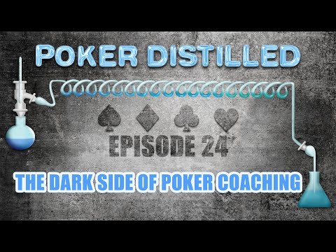 Poker Distilled Podcast - Episode 24: The Dark Side of Poker Coaching