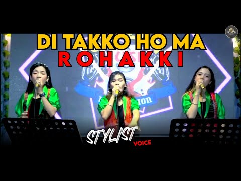 DI TAKKO HO MA ROHAKI  COVER STYLIST VOICE _ LAGU BATAK VIRAL 2022 - LIVE GMP