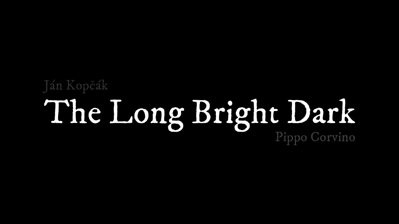 Ján Kopčák & Pippo Corvino - The Long Bright Dark (ALBUM TEASER 1)