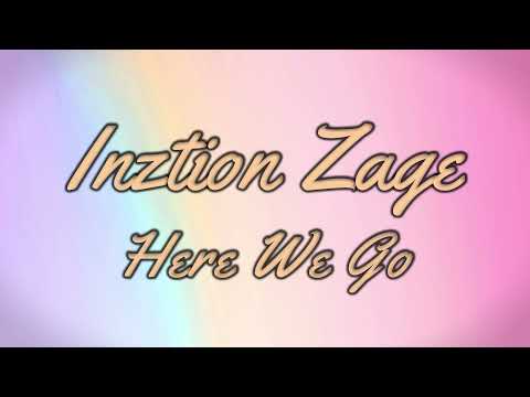 Inztion Zage - Here We Go