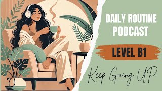 🎧 Daily Routine | English Podcast UP – Level B1
